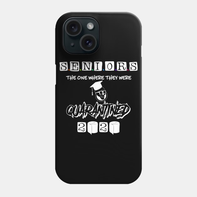 Seniors 2020 The One Where They quarantined Phone Case by Your Design