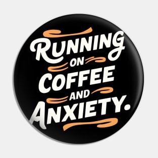 Running On Coffee And Anxiety Pin