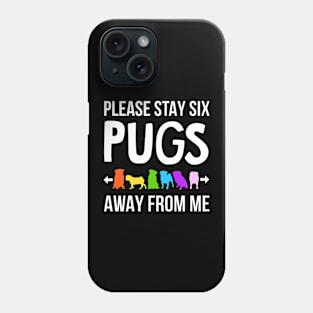 Please Stay 6 Pugs Away From Me Phone Case