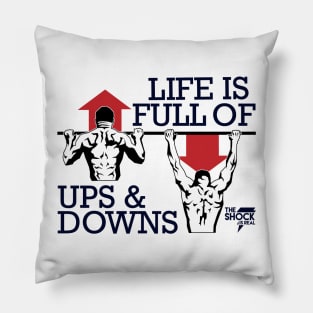 LIFE IS FULL OF UPS & DOWNS Pillow