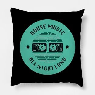 House Music All Night Long Pillow