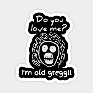 Old gregg t-shirt Magnet