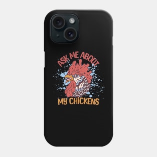 Ask Me About My Chickens Phone Case