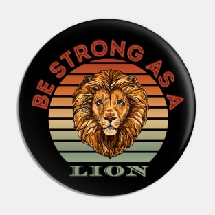 Be Strong As A Lion - Positive Motivational Inspirational Quote Pin