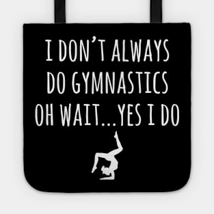 I don't always do gymnastics oh wait yes I do Tote