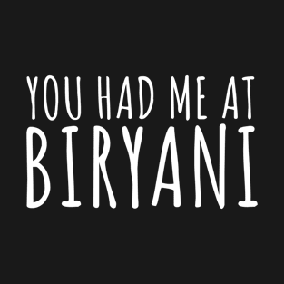 You Had Me At Biryani T-Shirt