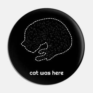 Cat was Here (white cat hair) Pin