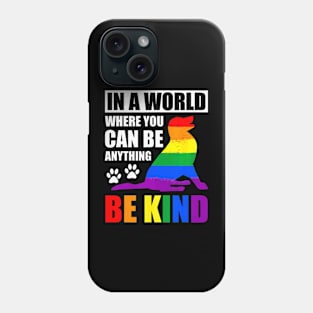 LGBT Gay Pride In a World where you can be Anything Phone Case