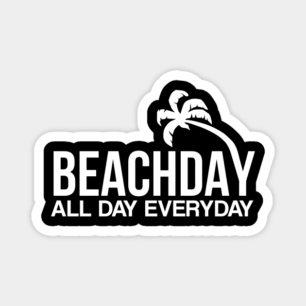 Beach day all day everyday Magnet by hoopoe