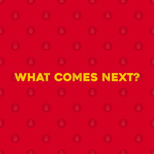 What Comes Next? by Solenoid Apparel