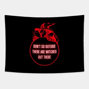 Don't Go Outside There Are Witches Out There Tapestry