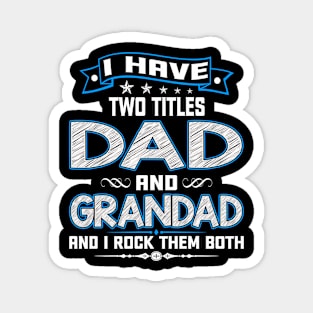 I have two titles dad and grandad and I rock them both Magnet