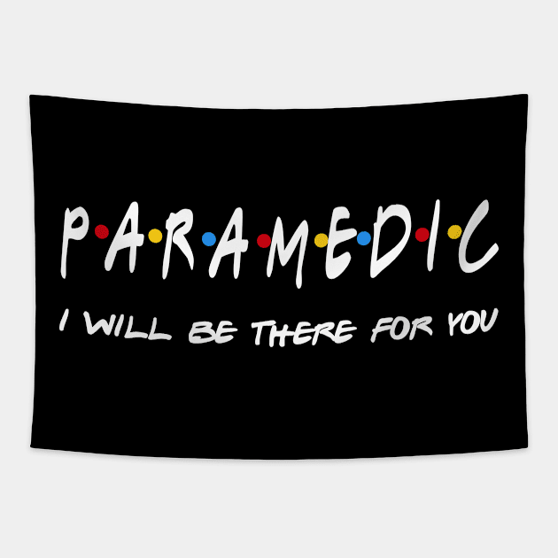 Paramedic Gifts - I'll be there for you Tapestry by StudioElla