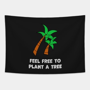 Feel free to plant a tree Tapestry