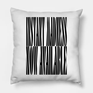 Instant Madness Pillow