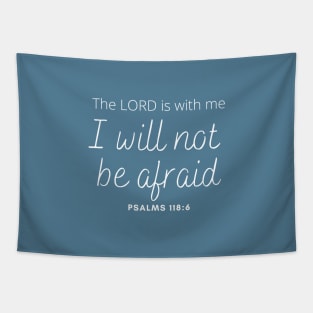 The Lord is with Me I will not be Afraid - Psalm 118:6 - Christian Apparel Tapestry