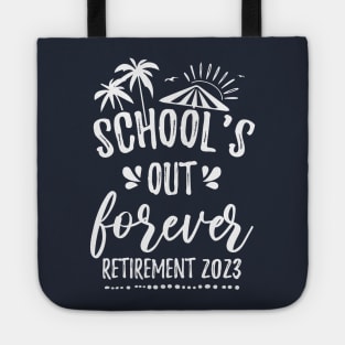 School's Out Forever Retired Teacher Gift Retirement 2023 Tote
