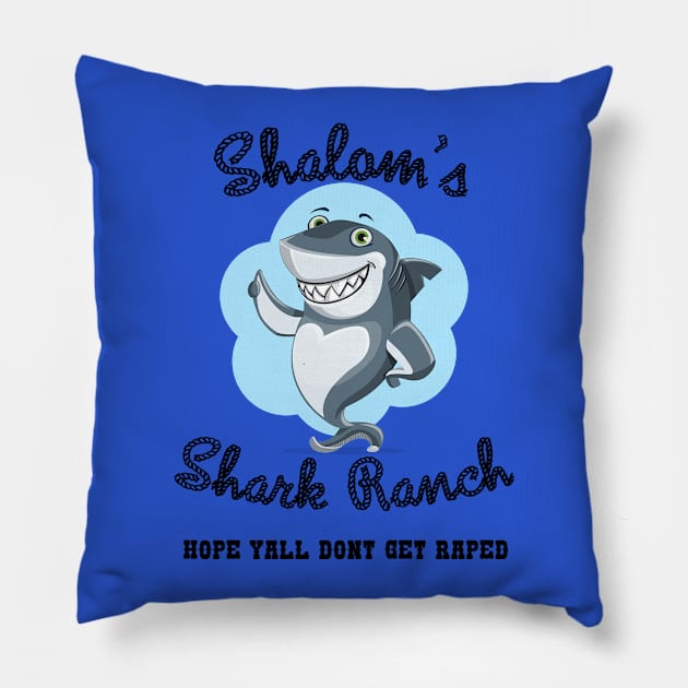 Shalom's Shark Ranch Pillow by NotHistorians1