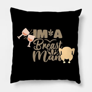 im a breast man thanksgiving design Pillow