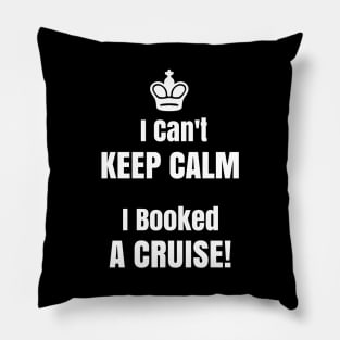 Funny Cant Keep Calm I Booked A Cruise T Shirt With Crown Pillow