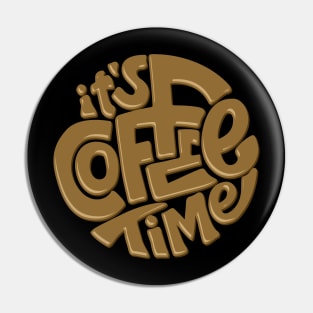 It is Coffee Time Pin