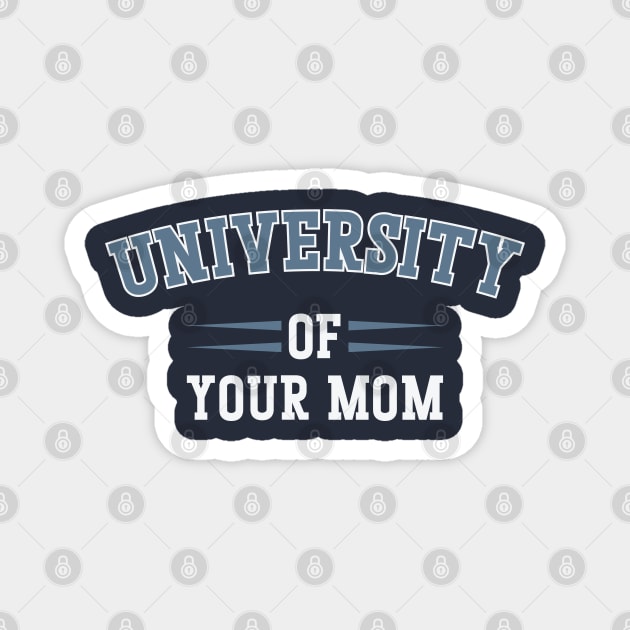 University Of Your Mom v2 Magnet by Emma