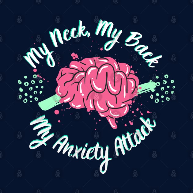 My Neck, My Back, My Anxiety Attack by LemonMade