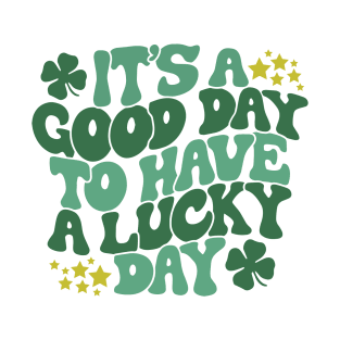 It's A Good Day To Have A Lucky Day Cute Funny Retro St. Patricks Day T-Shirt