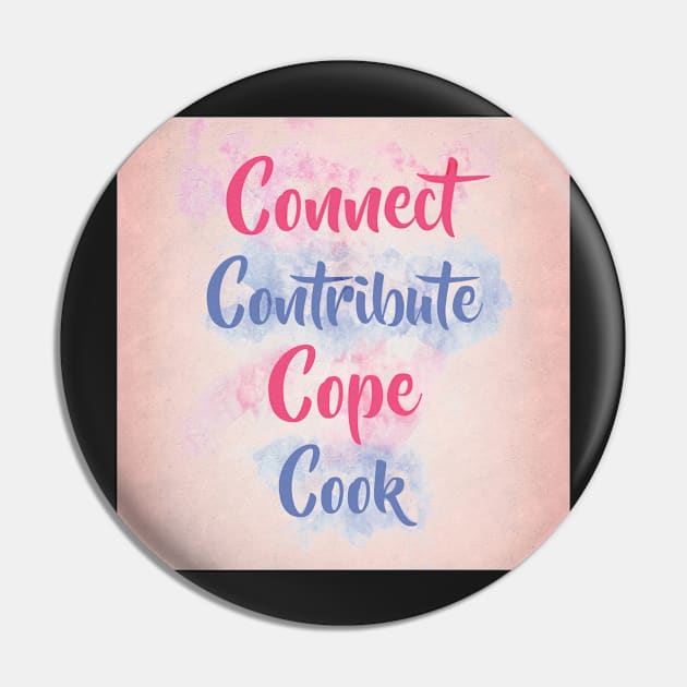 Connect, Contribute, Cope, Cook Pin by BethsdaleArt