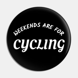 WEEKENDS ARE FOR CYCLING - CYCLING T-SHIRT / CYCLING GIFTS Pin