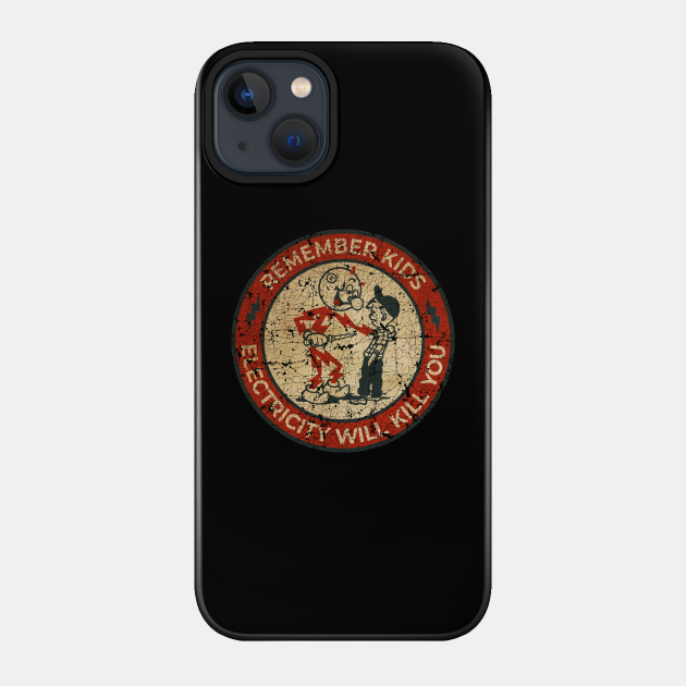 vintage Electricity Will Kill You Kids - Electricity Will Kill You - Phone Case