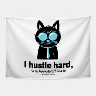 I Hustle Hard So My Human Doesn't Have To Funny Cat Tapestry