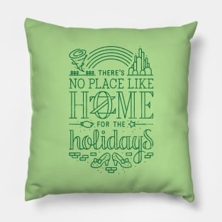 There's No Place Like Home for the Holidays - Oz Green Pillow
