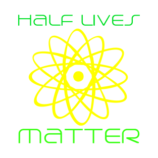 #HalfLivesMatter T-Shirt