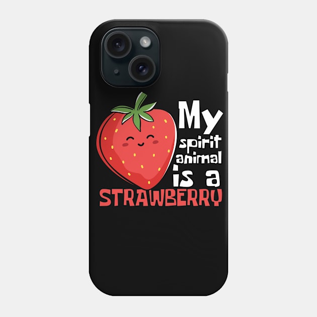 My Spirit Animal Is A Strawberry Funny Phone Case by DesignArchitect