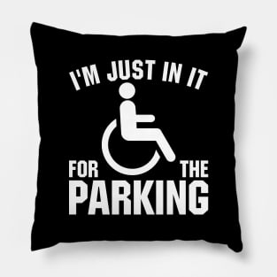 I'm Just In It For The Parking Pillow