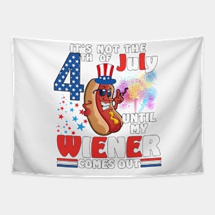 Not 4th of July Until My Wiener Comes Out Funny Hotdog Tapestry