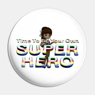 Time To Be Your Own Super Hero Pin