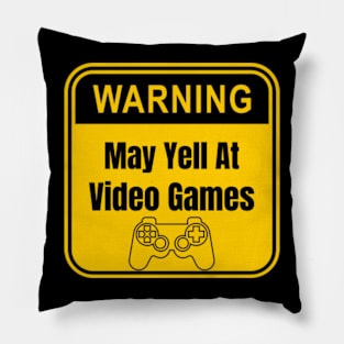 Warning-May-Yell-At-Video-Games Pillow