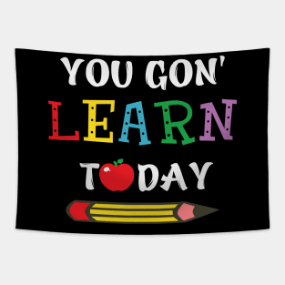 you gon' learn today Tapestry