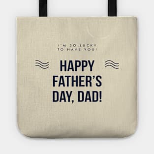 Happy Fathers Day, Dad! Tote