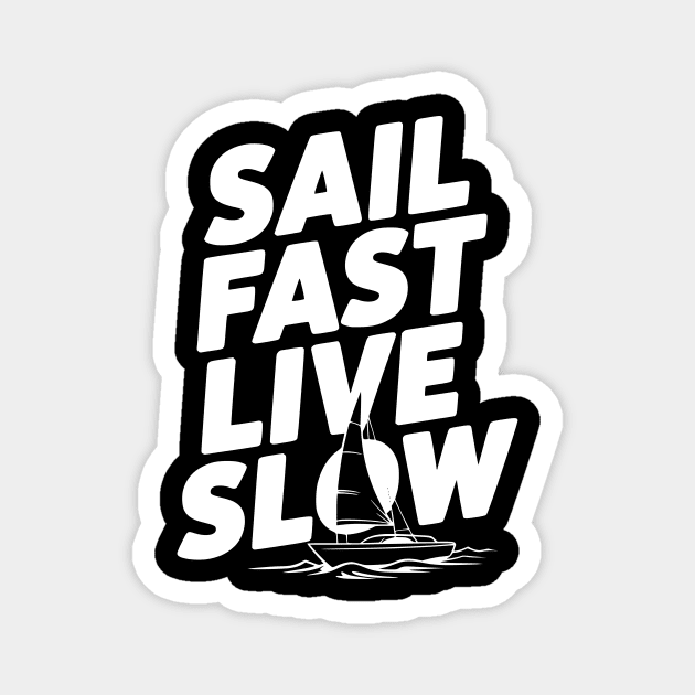 Sail Fast Live Slow Magnet by Frank Ring