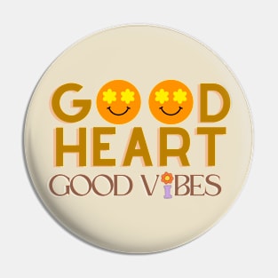 Good heart good vibes Pin