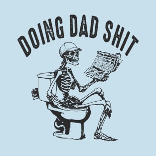 Dad jokes | Doing dad shit T-Shirt