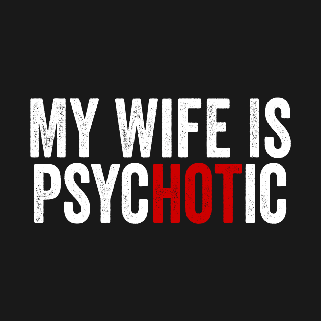 My Wife Is Hot Psychotic White by GuuuExperience