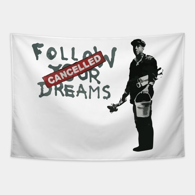 BANKSY Follow Your Dreams Cancelled Tapestry by inkstyl