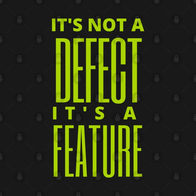 It's not a defect, it's a feature by Software Testing Life