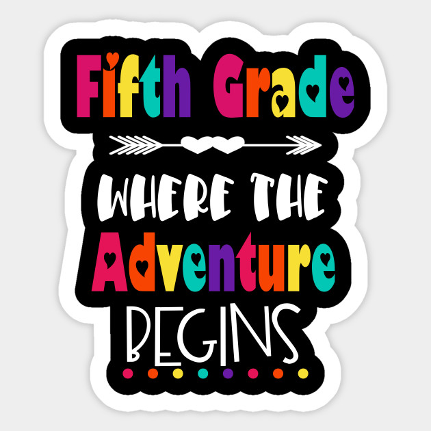 5th Grade Where The Adventure Begins Teacher Student School - Fifth Grade -  Sticker | TeePublic