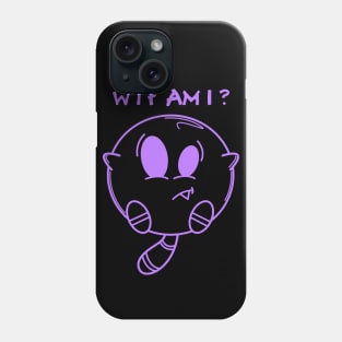 WTF AM I? Phone Case