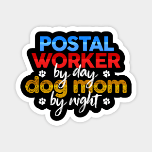 Postal Worker By Day Dog Mom By Night Magnet